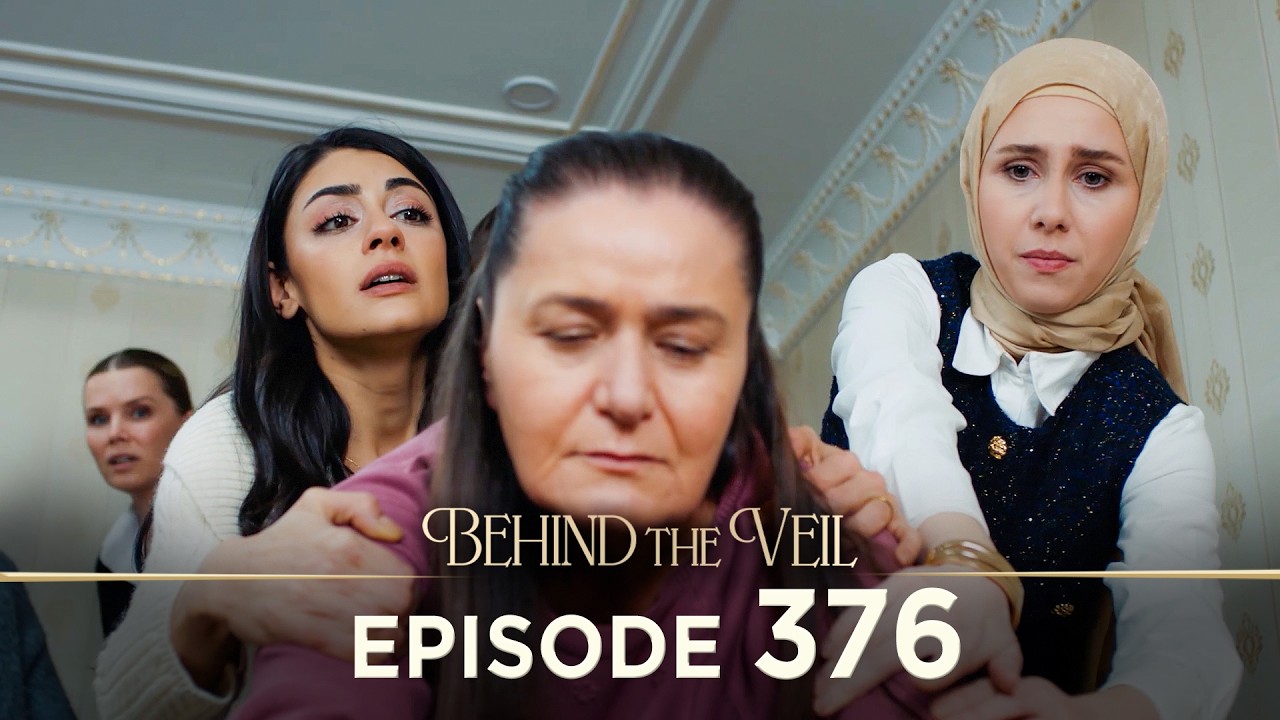 Gelin 376.Bölüm | Behind the Veil Episode 376 [ Season 3 ]
