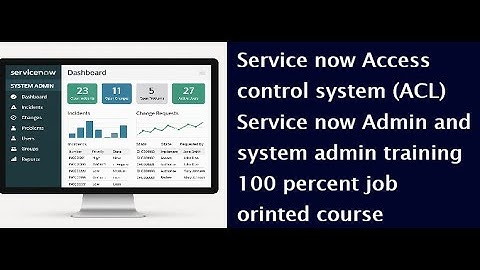 Service now access control list configuration | service now and system admin training in hydrabd
