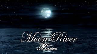 ❤♫ HAUSER - Moon River 月河