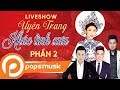 Liveshow Bolero - Uyên Trang &quot;Khúc Tình Xưa&quot; Phần 2 | Lam Trường, Lâm Vũ, Quang Hà