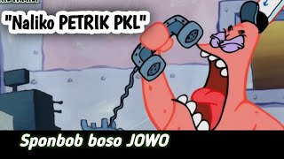 Spongebob JOWO  ' Naliko PETRIK PKL '