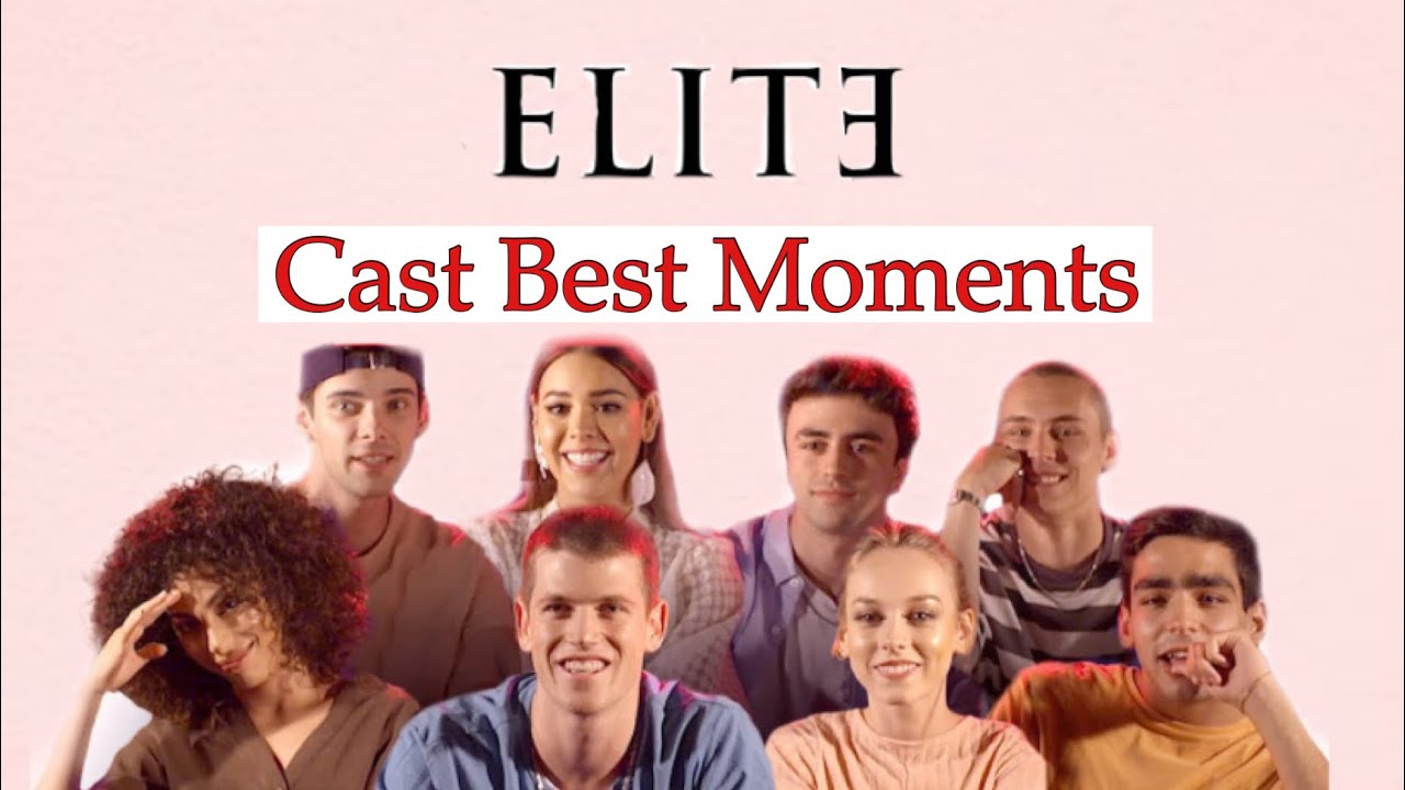 Elite Cast Best Moments YouTube