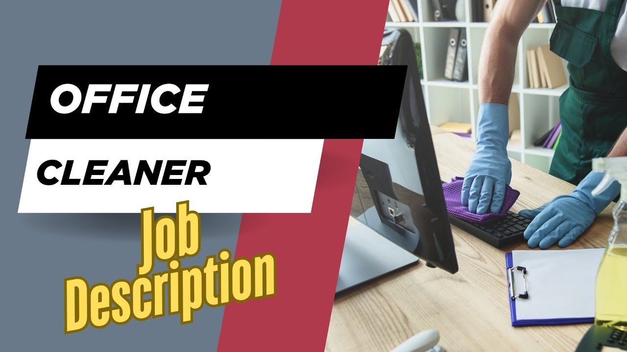 Job description of Office Cleaner - Role, Responsibilities & Skills ...