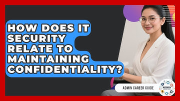 How Does IT Security Relate To Maintaining Confidentiality? - Admin Career Guide