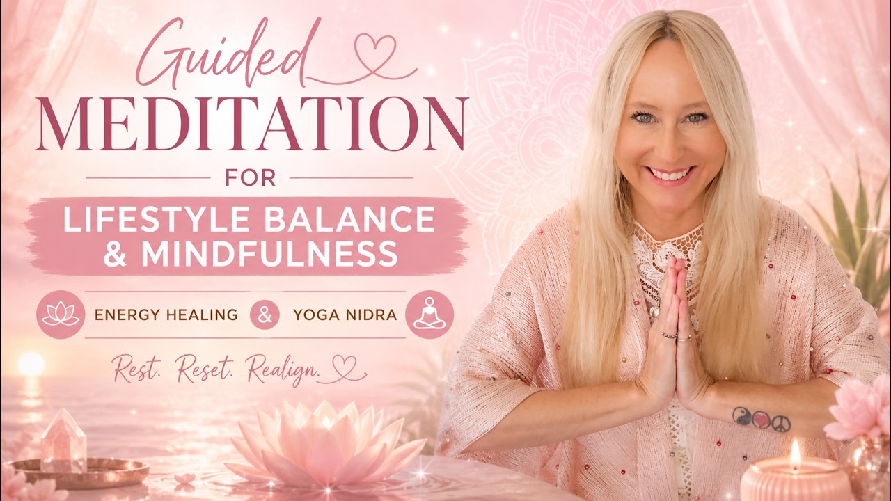 A Guided Meditation for Lifestyle Balance & Mindfulness | Energy Healing & Yoga Nidra  
