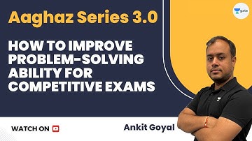 Aaghaz Series 3.0 | How to Improve Problem-Solving Ability for Competitive Exams? Ankit Goyal