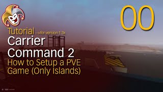Carrier Command 2 Tutorial ~ 00 How to Setup a PVE Game Only Islands