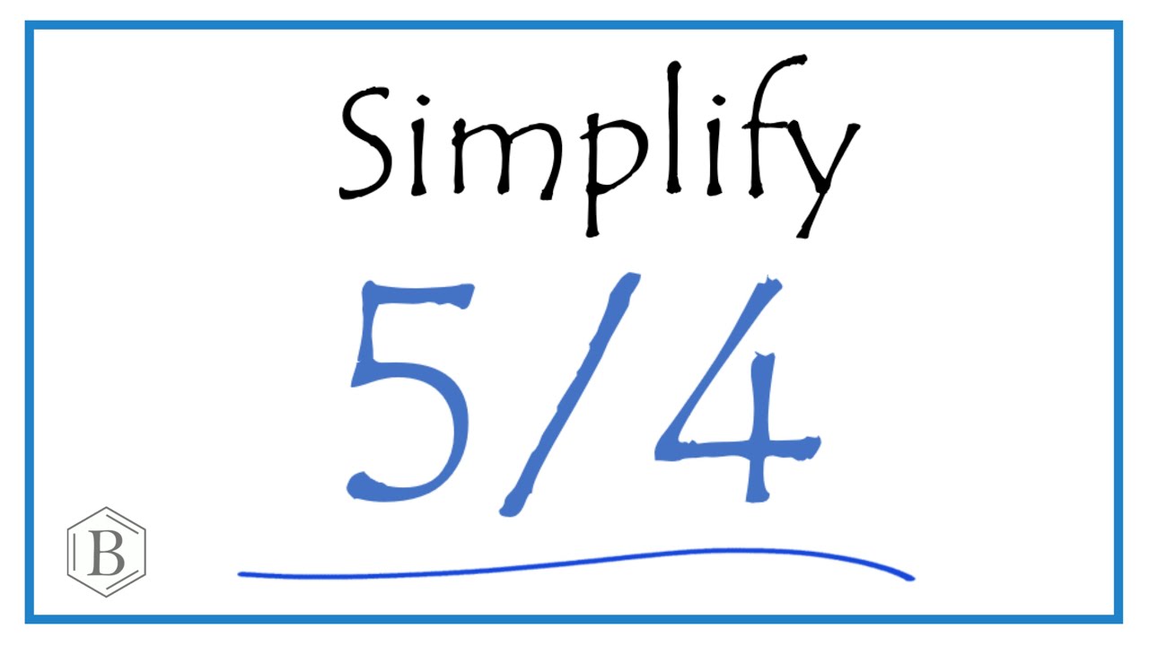 How To Simplify The Fraction 5 4 and As A Mixed Fraction YouTube
