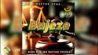 Download lagu Master Sphe - Bajeze [Feat. King P and Mr Nation Thingz]