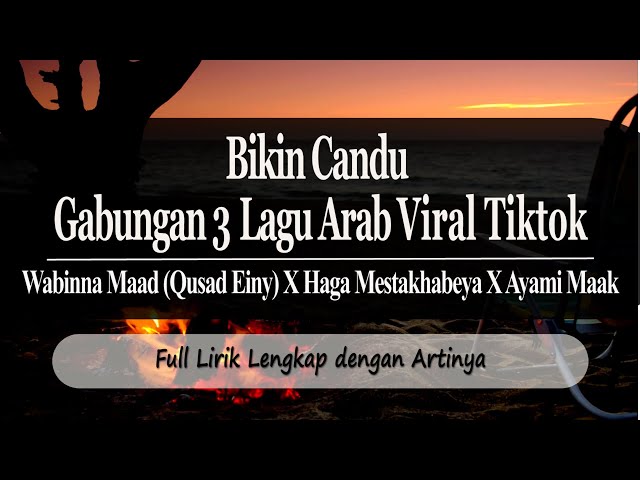 Lagu Arab Viral Tiktok Bikin Candu Wabina Maad (Qusad Einii) X Habbitak X Ayami Maak (Full Lirik) class=