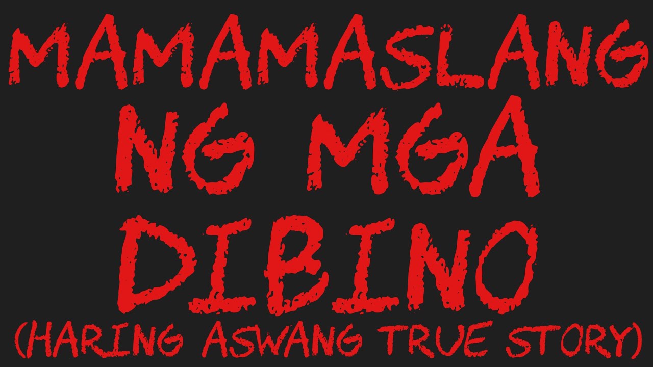 MAMAMASLANG NG MGA DIBINO (Haring Aswang True Story)