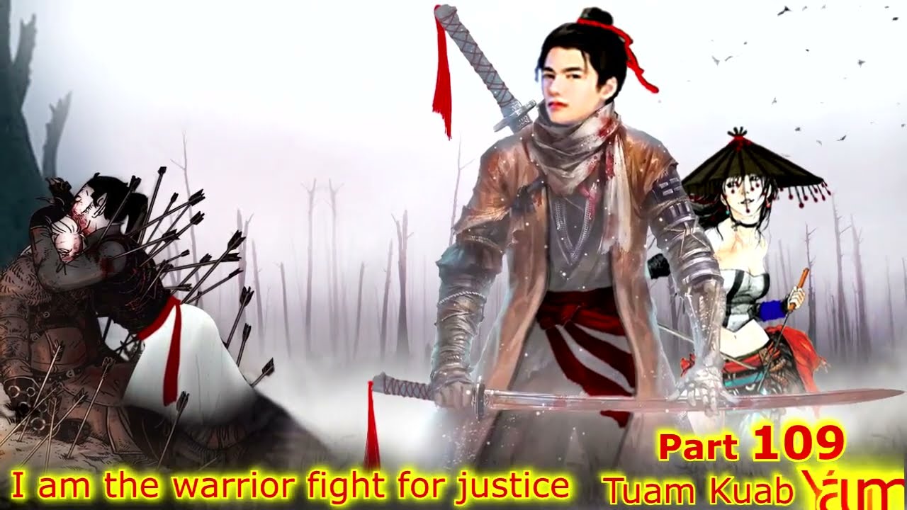 Tuam Kuab Yaum The Warrior fight for justice  ( Part 109 ) tau nyab siab tsis ncaj  7/3/2023