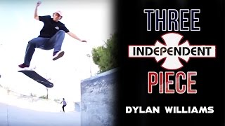 Dylan Williams: 3-Piece | Independent Trucks