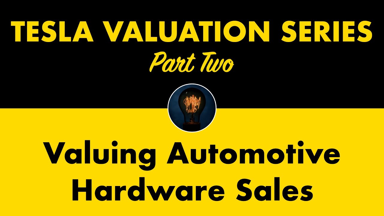 Tesla Valuation Series Part 2: Valuing Automotive Hardware Sales