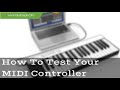 How To Test Your MIDI Controller Keyboard On PC or Mac