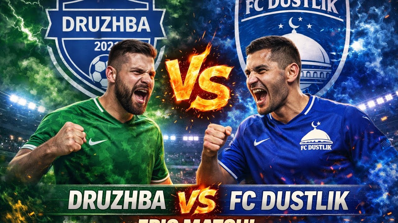 FC DRUZHBA  VS  FC DUSTLIK