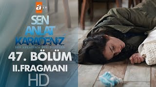 Sen Anlat Karadeniz 47 Bölüm 2 Fragmanı