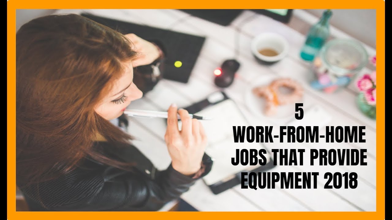 5 Work-From-Home Jobs That Provide Equipment 2018 - YouTube