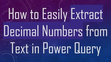 How to Easily Extract Decimal Numbers from Text in Power Query