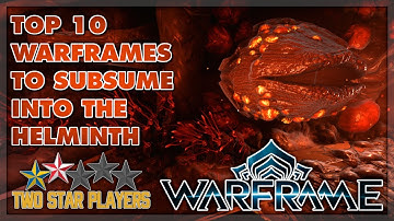 Top 10 Warframes to Subsume into the Helminth | Warframe | Two Star Players