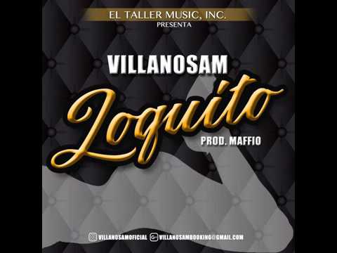 Villanosam - Loquito 2018