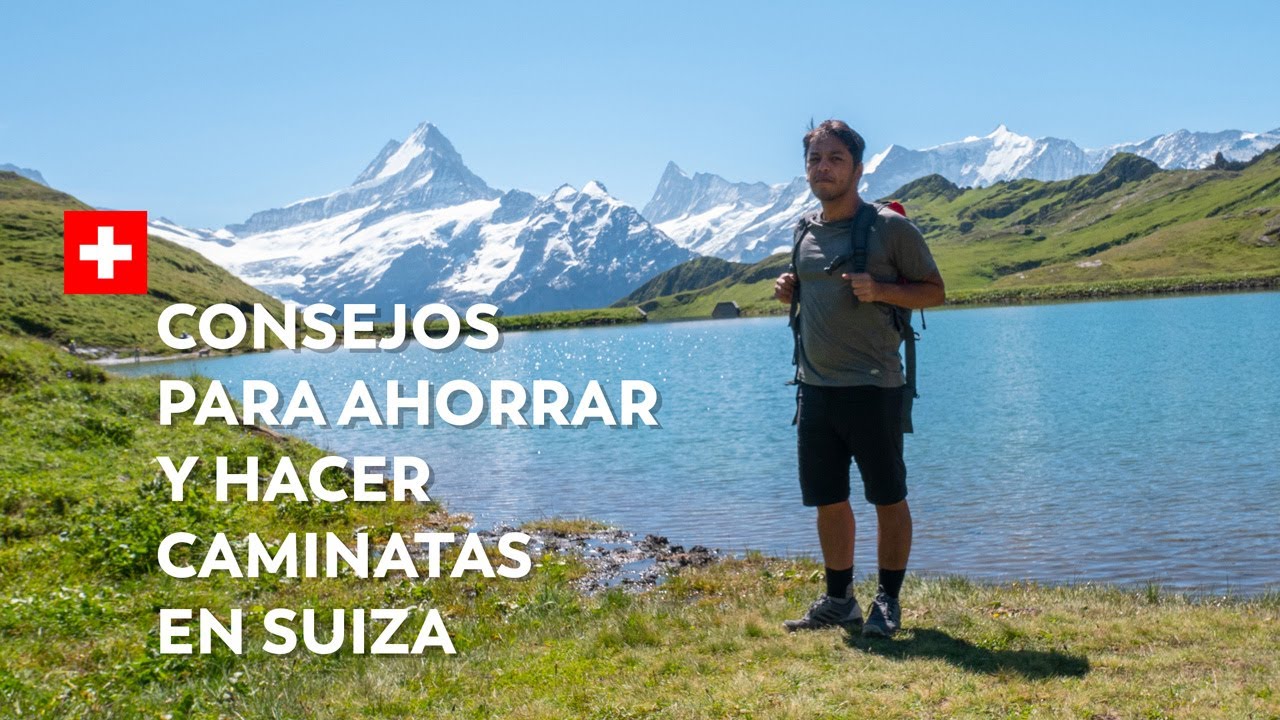🇨🇭Cómo ahorrar para vistar Suiza. 15 Consejos detallados.