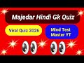 Majedar Hindi Gk Quiz 🤠 ।Viral Quiz 2026। Mind Test Master YT