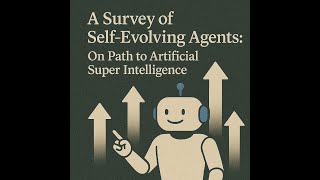 A survey of self-evolving agents: On path to artificial super intelligence [Podcast]