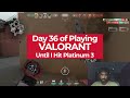 Day 36 Of Playing Valorant Until Platinum 3