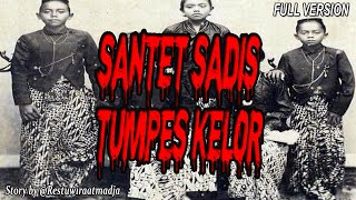 SANTET TUMPES KELOR YANG MEMBUN*UH SATU KELUARGA FULL VERSION