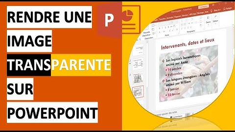 POWERPOINT - Comment Rendre une Image Transparente ?