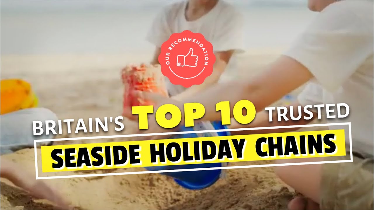 Britain's TOP 10 Trusted Seaside Holiday Chains | A UK Vacation Guide