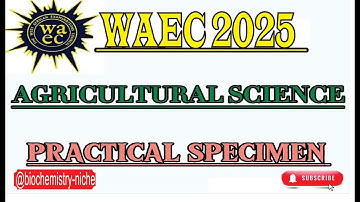 Agric Science Practical SPECIMEN for WAEC 2025