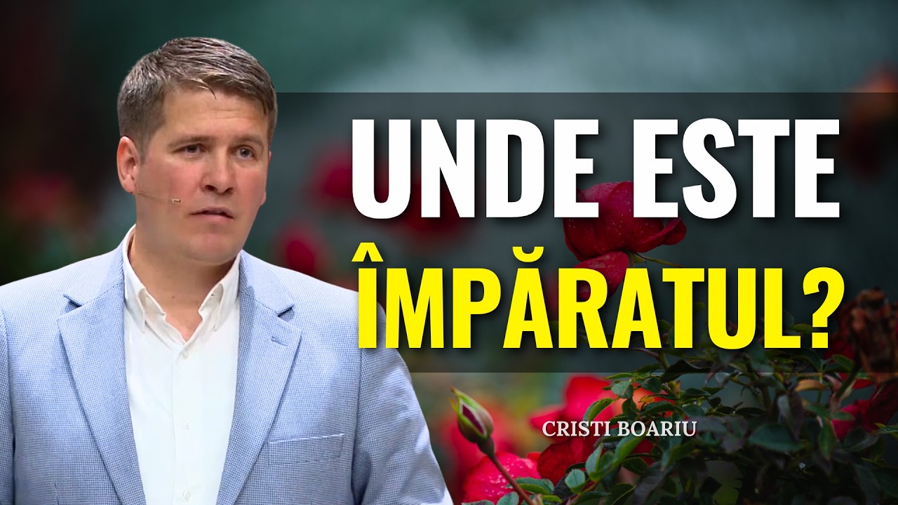 Cristi Boariu - Unde este Împăratul? - predici pentru suflet