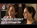 Jordan's As-Salt gets World Heritage status, renovation plan