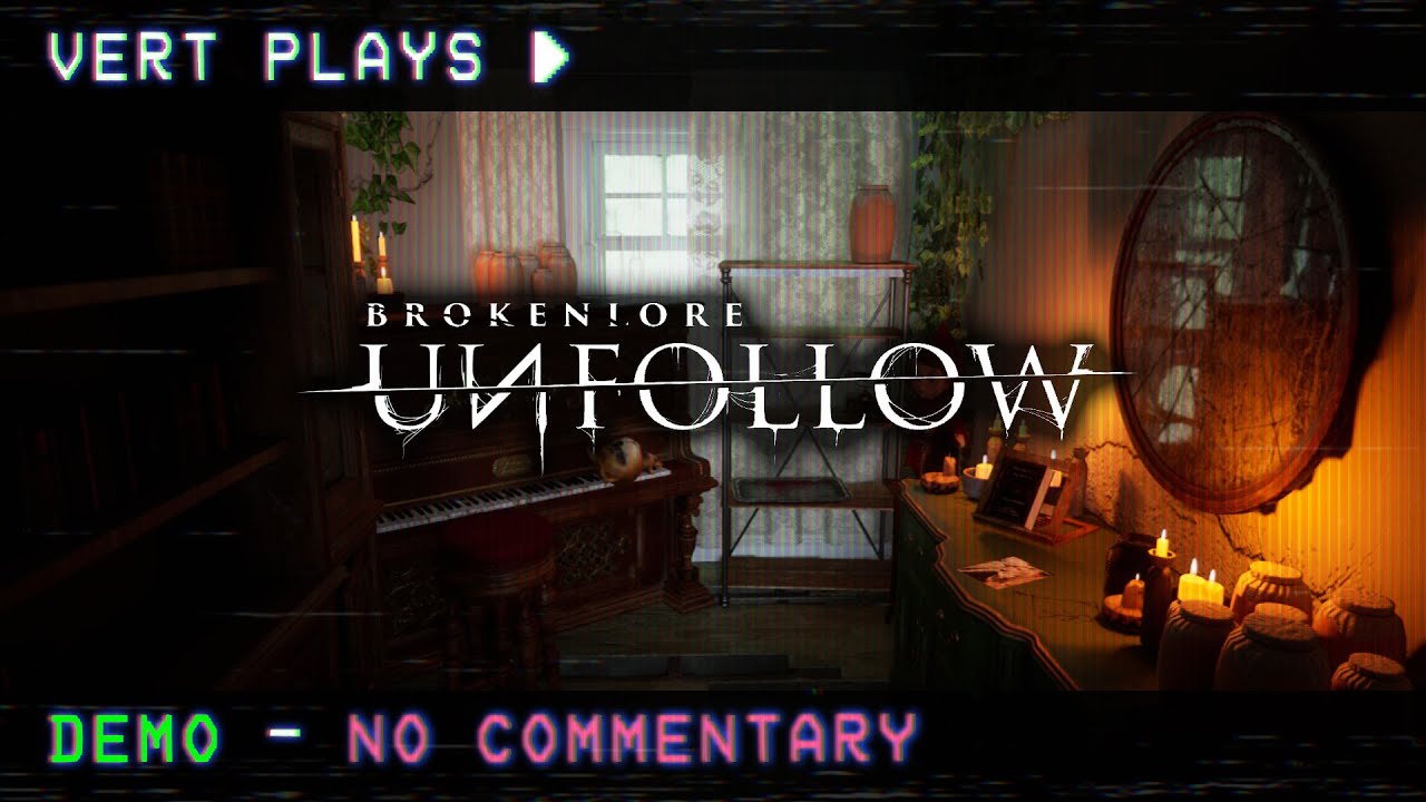 vert plays… BrokenLore: UNFOLLOW │ DEMO │ No Commentary