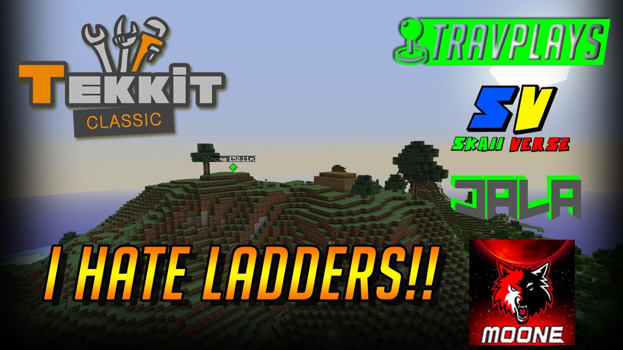 Hate Ladder Tekkit Classic | I Hate Ladders | Skaiiverse, Jala, Neep, Moone | 1 ...