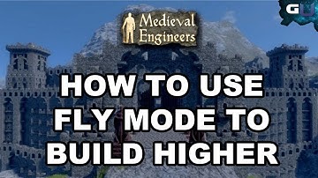 Medieval Engineers - How To Use Fly Mode To Build Higher