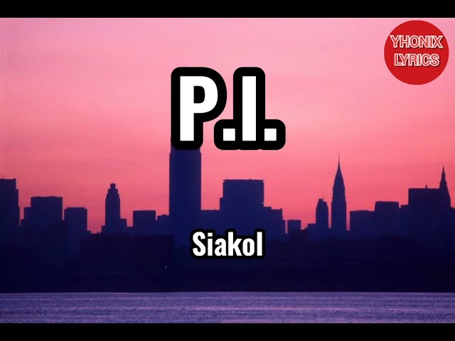 P.I. Lyrics - Siakol class=