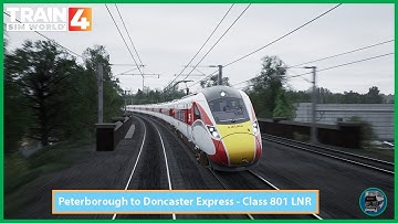 Train Sim World 4 | Peterborough to Doncaster - UK Route | Class 801-LNER