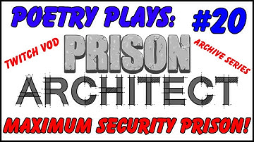 Prison Architect - Maximum Security Prison! [Episode 20] -  Archive Series/Twitch Vods