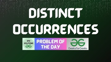 #157 GFG POTD | Distinct occurrences | GeeksForGeeks POTD | GFG Solutions | 22-01-2024