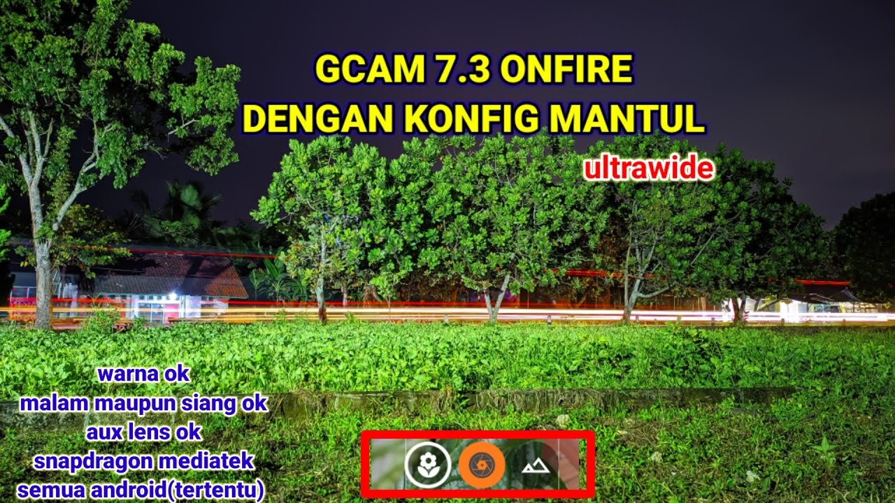 GCAM 7.3 ONFIRE DENGAN KONFIG MANTUL SUDAH SUPORT AUX LENS || ULTRA WIDE SEMUA ANDROID (tertentu)