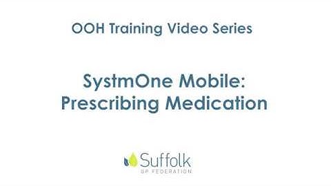 OOH Training Video (SystmOne Mobile - Prescribing Medication)