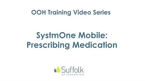 OOH Training Video (SystmOne Mobile - Prescribing Medication)