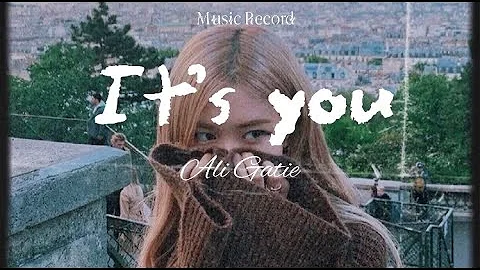 It’s you  - Ali Gatie (lyrics)