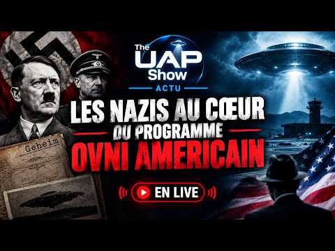 The UAP Show Actu / Les Nazis au Coeur du Programme OVNI Américain