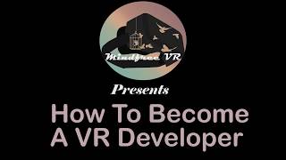 How To Become A VR Developer in 2019 | Overview