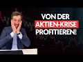 So profitierst du von einer Aktienkrise in 3 Schritten!