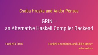 Csaba Hruska and Andor Pénzes - GRIN - an Alternative Haskell Compiler Backend (HaskellX 2018)